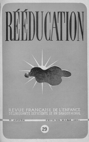 Rééducation. Revue française de l'Enfance Délinquante, déficiente et en danger moral - n°29 - février/mars 1951