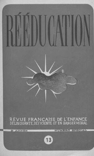 Rééducation. Revue française de l'Enfance Délinquante, déficiente et en danger moral - n°13 - mars 1949