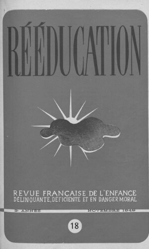 Rééducation. Revue française de l'Enfance Délinquante, déficiente et en danger moral - n°18 - novembre 1949
