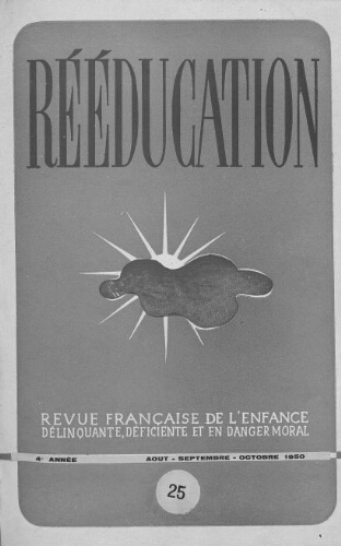Rééducation. Revue française de l'Enfance Délinquante, déficiente et en danger moral - n°25 - août à octobre 1950