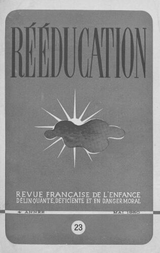 Rééducation. Revue française de l'Enfance Délinquante, déficiente et en danger moral - n°23 - mai 1950