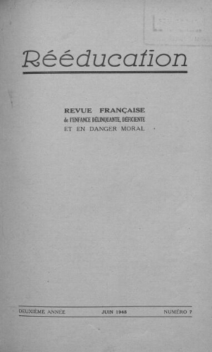 Rééducation. Revue française de l'Enfance Délinquante, déficiente et en danger moral - n°7 - juin 1948
