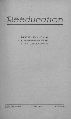 Rééducation. Revue française de l'Enfance Délinquante, déficiente et en danger moral - n°6 - mai 1948