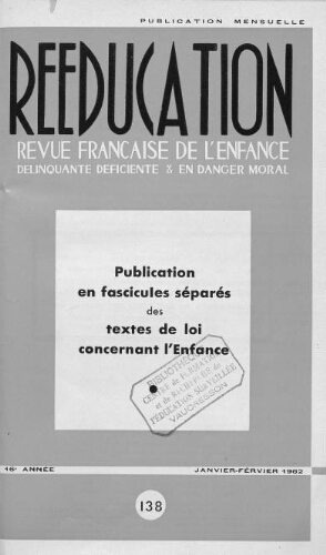 Rééducation. Revue française de l'Enfance Délinquante, déficiente et en danger moral - n°138 - janvier/février 1962