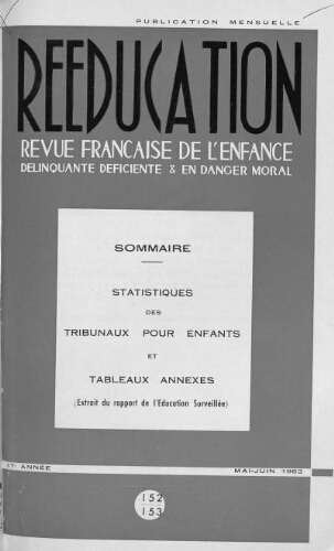 Rééducation. Revue française de l'Enfance Délinquante, déficiente et en danger moral - n°152/153 - mai/juin 1963