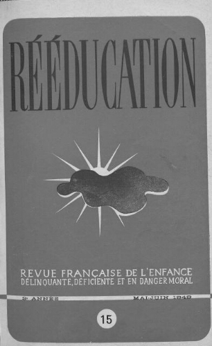 Rééducation. Revue française de l'Enfance Délinquante, déficiente et en danger moral - n°15 - mai/juin 1949