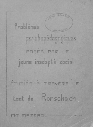 Problèmes psychopédagogiques posés par le jeune inadapté social étudiés à travers le test de Rorschach