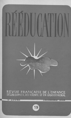 Rééducation. Revue française de l'Enfance Délinquante, déficiente et en danger moral - n°19 - décembre 1949