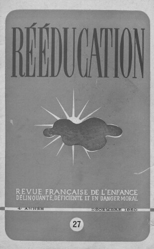 Rééducation. Revue française de l'Enfance Délinquante, déficiente et en danger moral - n°27 - décembre 1950