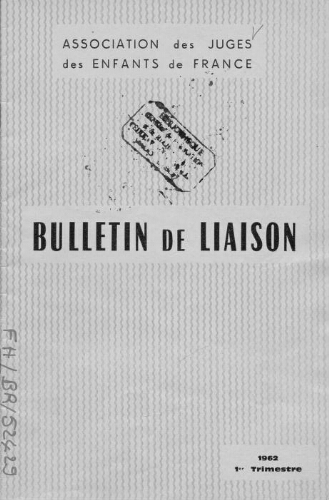 Bulletin de liaison de l’Association des juges des enfants de France - [n.p.] - 1er trimestre 1962