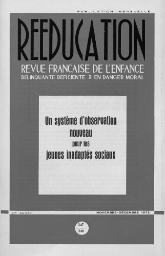 Rééducation. Revue française de l'Enfance Délinquante, déficiente et en danger moral - n°247/248 - novembre/décembre 1972