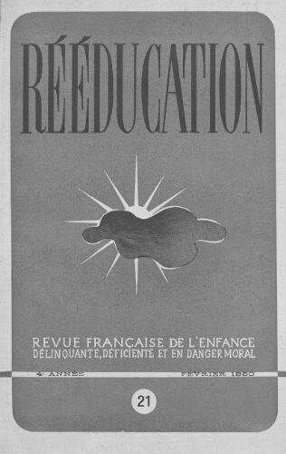 Rééducation. Revue française de l'Enfance Délinquante, déficiente et en danger moral - n°21 - février 1950