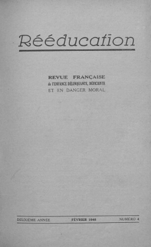 Rééducation. Revue française de l'Enfance Délinquante, déficiente et en danger moral - n°4 - février 1948