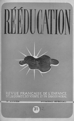 Rééducation. Revue française de l'Enfance Délinquante, déficiente et en danger moral - n°31/32 [numéro spécial] - 1951