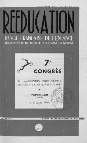 Rééducation. Revue française de l'Enfance Délinquante, déficiente et en danger moral - n°229 à 233 - mars à juillet 1971