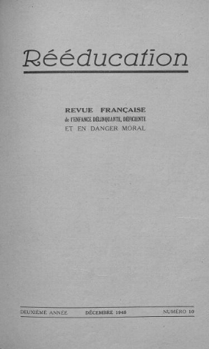 Rééducation. Revue française de l'Enfance Délinquante, déficiente et en danger moral - n°10 - décembre 1948
