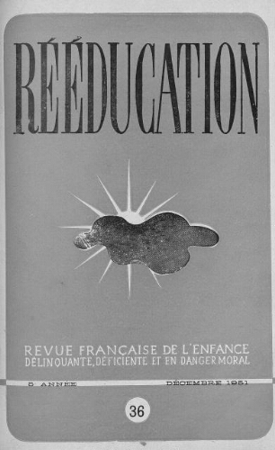 Rééducation. Revue française de l'Enfance Délinquante, déficiente et en danger moral - n°36 - décembre 1951