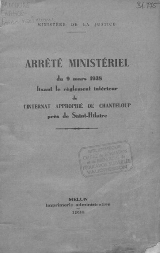 Arrêté ministériel du 9 mars 1938 fixant le règlement intérieur de l’internat approprié de Chanteloup près de Saint-Hilaire