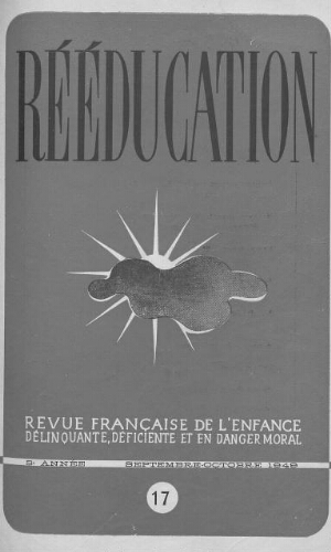 Rééducation. Revue française de l'Enfance Délinquante, déficiente et en danger moral - n°17 - septembre/octobre 1949